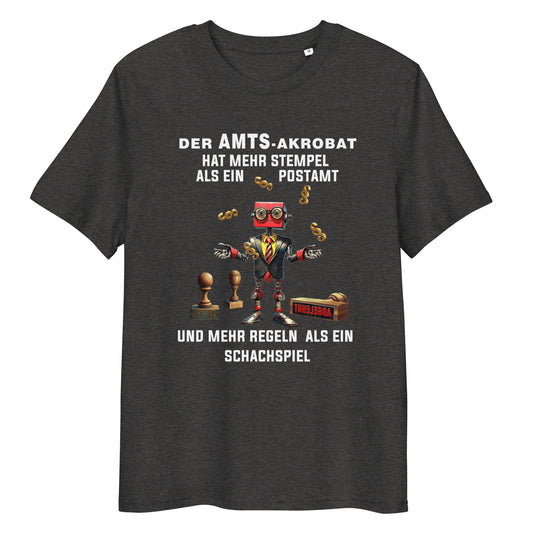 DER AMTS-AKROBAT- Unisex -T-Shirt